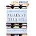 Against Thrift: Why Consumer Culture is Good for the Economy, the Environment, and Your Soul