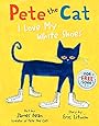 Pete the Cat: I Love My White Shoes