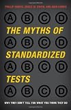 The Myths of Standardized Tests: Why They Don't Tell You What You Think They Do