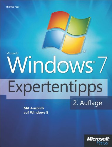 Microsoft Windows 7-Expertentipps - 2. Auflage mit Ausblick auf Windows 8 (German Edition)