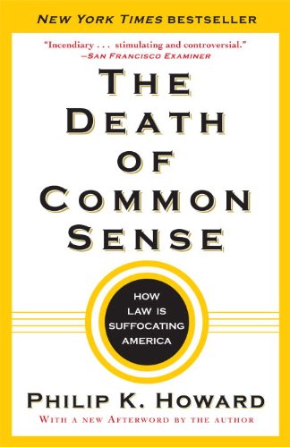 The Death of Common Sense: How Law Is Suffocating America The Death of Common Sense: How Law Is Suffocating America