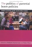 The politics of parental leave policies : children, parenting, gender and the labour market
