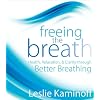Freeing the Breath: Health, Relaxation, and Clarity Through Better Breathing