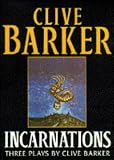 Incarnations: Three Plays by Clive Barker