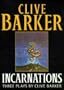 INCARNATIONS: 3 Plays by Clive Barker