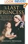 The Last Princess: The Devoted Life of Queen Victoria's Youngest Daughter