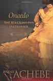 Onaedo – The Blacksmith’s Daughter by Ngozi Achebe