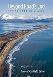 Beyond Road's End: An Alaskan Journey
