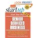 Start Your Own Senior Services Business: Adult Day Care, Relocation Services, Homecare, Transportation Service, Concierge, Travel Service and More