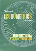 Principles of Econometrics, Fourth Edition International Student Version Principles of Econometrics, Fourth Edition International Student Version