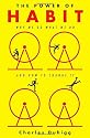 The Power of Habit: Why We Do What We Do and How to Change It