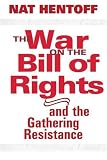 The War on the Bill of Rights and the Gathering Resistance