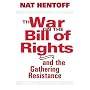 The War on the Bill of Rights and the Gathering Resistance