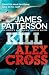 Kill Alex Cross (Alex Cross 18)
