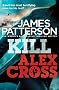 Kill Alex Cross (Alex Cross 18)