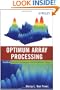 Optimum Array Processing (Detection, Estimation, and Modulation Theory, Part IV)