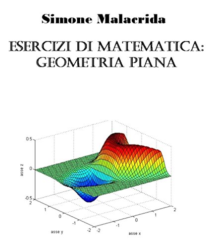 Esercizi di matematica: geometria piana (Italian Edition)