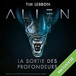 Alien : La sortie des profondeurs - Série complète | Tim Lebbon,Dirk Maggs