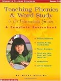 Teaching Phonics And Word Study In The Intermediate Grades: A  Complete SourceBook (Scholastic Teaching Strategies)