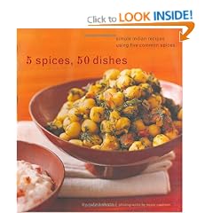 5 Spices, 50 Dishes: Simple Indian Recipes Using Five Common Spices