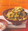 5 Spices, 50 Dishes: Simple Indian Recipes Using Five Common Spices