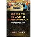 Proper Islamic Consumption (Shopping Among the Malays in Modern Malaysia Simultaneous Edition) (NIAS-Nordic Institute of Asian Studies, Monographs) (Paperback)