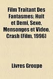 Film Traitant Des Fantasmes: Huit Et Demi, Sexe, Mensonges Et Video, Crash