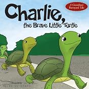 Charlie, the Brave Little Turtle | [Mary Lu Stary]