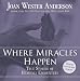 Books : Where Miracles Happen: True Stories of Heavenly Encounters