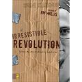 The Irresistible Revolution: Living as an Ordinary Radical