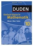 Duden Einfach Klasse in Mathematik - 10 - Klasse: Wissen - &Uuml;ben - Testen - 