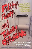 Filthy, Funny, and Totally Offensive: Jokes So Dirty Comedians and Entertainers Only Tell Them to Each Other