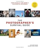 The Photographer's Survival Guide: How to Build and Grow a Successful Business