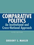 Comparative Politics: An Institutional and Cross-National Approach (5th Edition) (MySearchLab Series 15% off)