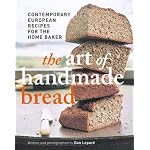 The Art of Handmade Bread: Contemporary European Recipes for the Home Baker book cover