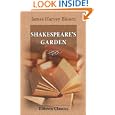 Shakespeare's Garden: Being a compendium of quotations and references from the bard to all manner of flower, tree, bush, vine, and herb, arranged according ... the month in which they are seen to flourish