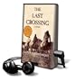 The Last Crossing [With Headphones] (Playaway Adult Fiction)
