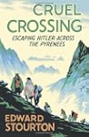 Cruel Crossing: Escaping Hitler Acros...