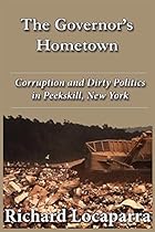 The Governor's Hometown: Corruption and Dirty Politics in Peekskill, New York