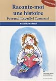 Raconte-moi une histoire : Pourquoi ? Laquelle ? Comment ?