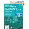 Einf�hren und Verwalten der Sicherheit im Windows Server 2003 Netzwerk: Praktisches Selbststudium und Pr�fungsvorbereitung zum Absichern einer ... Original Microsoft Training f�r Examen 70-299