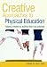 Creative Approaches to Teaching Physical Education: Helping Children Achieve their True Potential