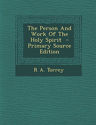 The Person and Work of the Holy Spirit - Primary Source Edition