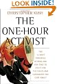 The One-hour Activist: The 15 Most Powerful Actions You Can Take to Fight for the Issues and Candidates You Care About