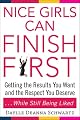 Nice Girls Can Finish First: Getting the Results You Want and the Respect You Deserve . . . While Still Being Liked