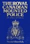 The Royal Canadian Mounted Police: A century of history, 1873-1973