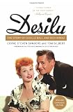 Desilu : The story of Lucille Ball and Desi Arnaz