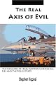 The Real Axis of Evil: The Invasion of Iraq, Western Imperialism, Lies and the Police State