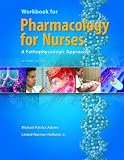 Pharmacology for Nurses: A Pathophysiologic Approach (2 Workbook edition [May 18, 2007])