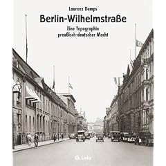 Berlin-Wilhelmstra�e: Eine Topographie preu�isch-deutscher Macht